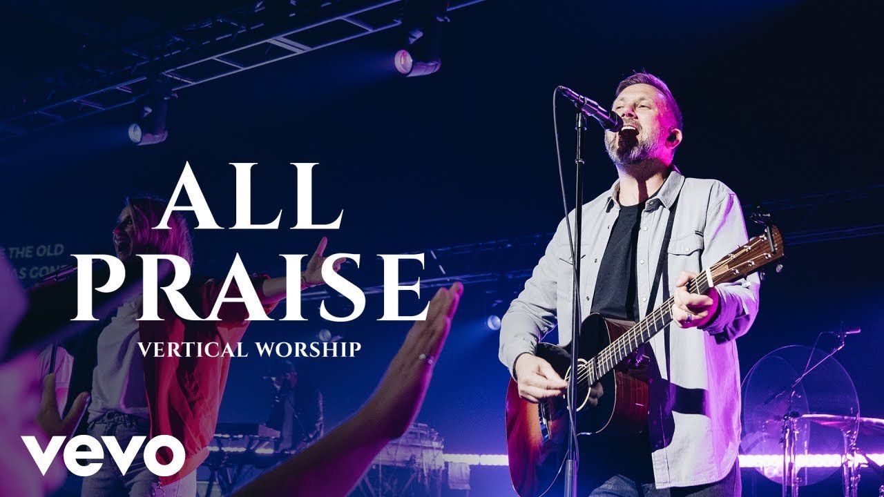 All Praise (Sing Praise) (Live) - Vertical Worship
